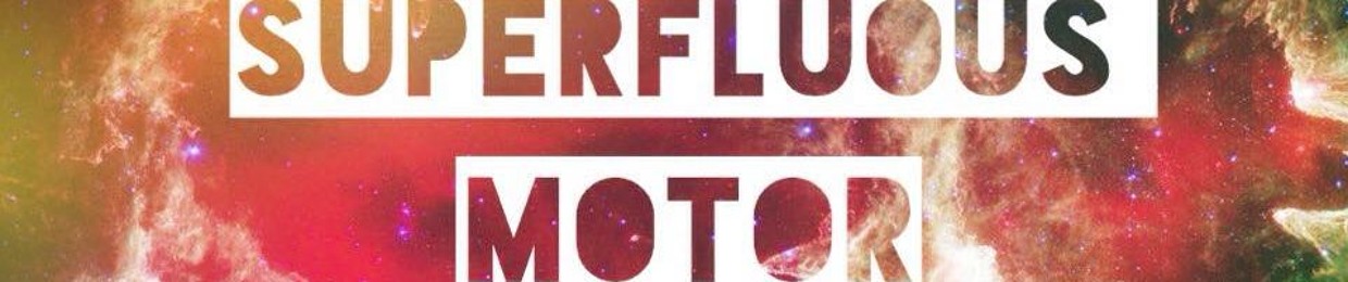 Superfluous Motor