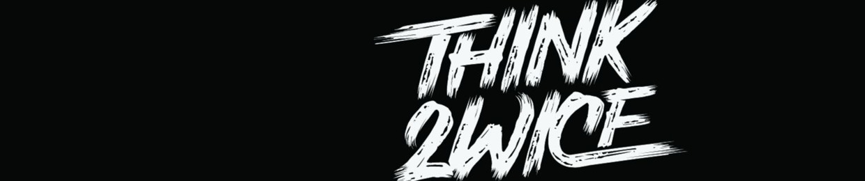 THINK 2WICE