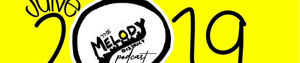 The Melody District Podcast