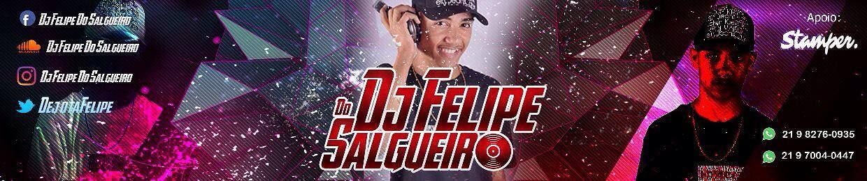 DJ FELIPE DO SALGUEIRO (( OFICIAL )) 2 ✪