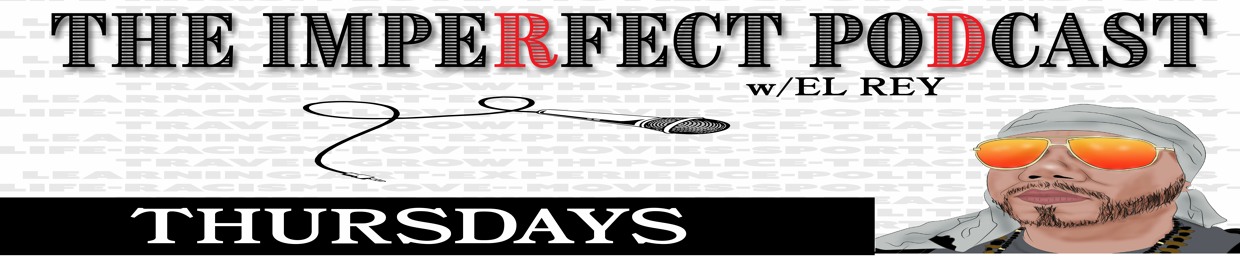 Thee Imperfect Podcast w/EL REY