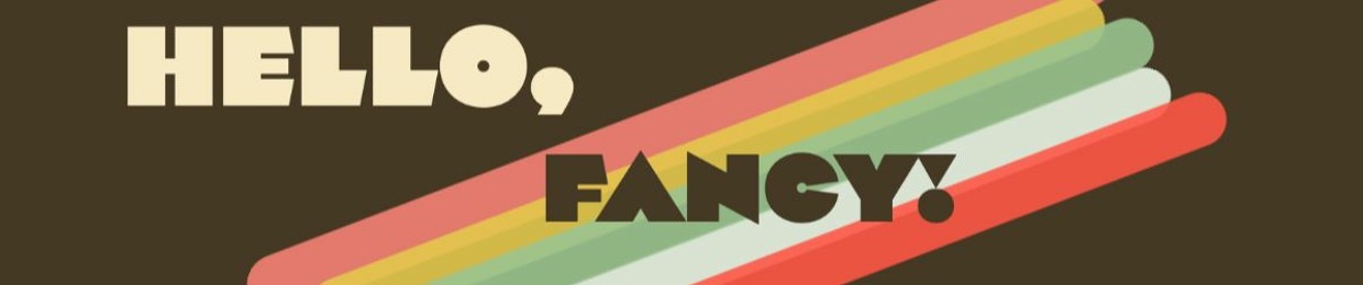 Hello, Fancy!