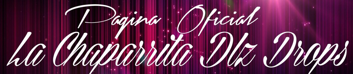La Chaparrita Dlz Drops