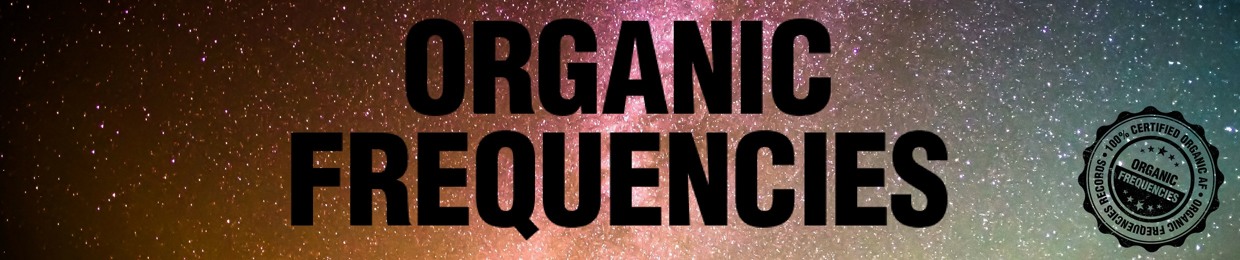 Organic Frequencies
