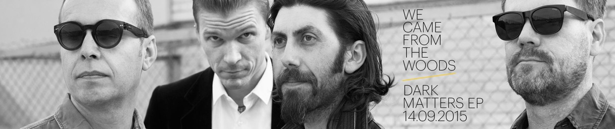 WE CAME FROM THE WOODS