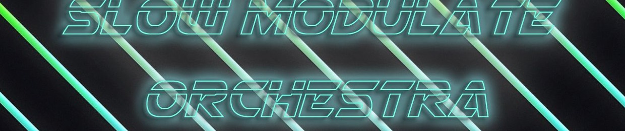 Slow Modulate Orchestra