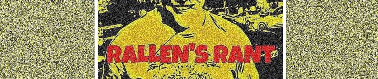 Rallen's Rant