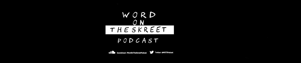 WordOnTheSkreet Podcast
