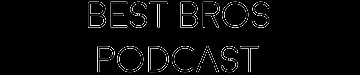 Best Bros Podcast