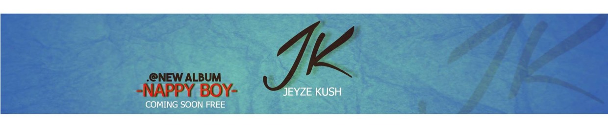 Jeyze Kush ♪