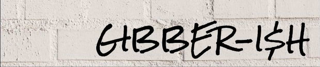 Gibber-i$h