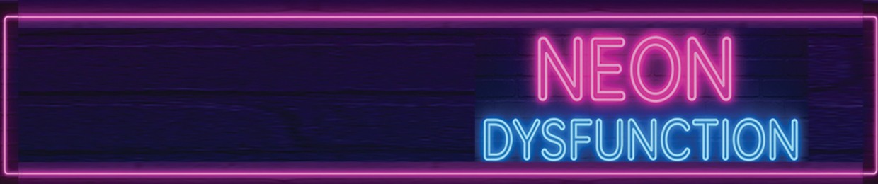 Neon Dysfunction