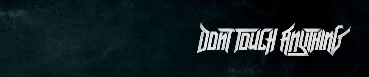 Don't Touch Anything DTA