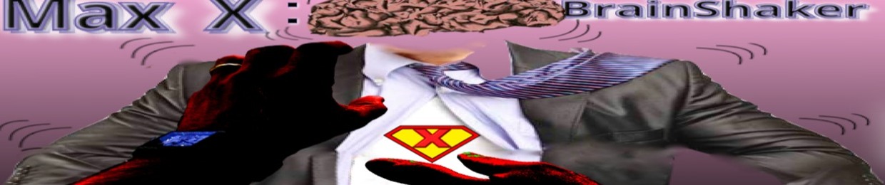 Max X: BrainShaker