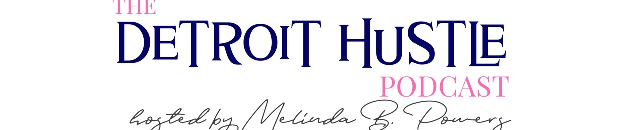 The Detroit Hustle Podcast