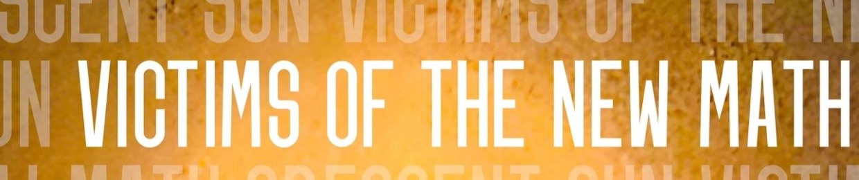 Victims of the New Math