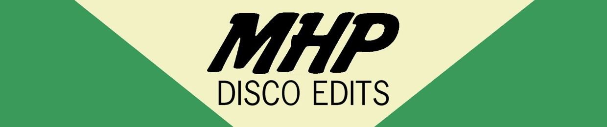 MHP Disco Edits