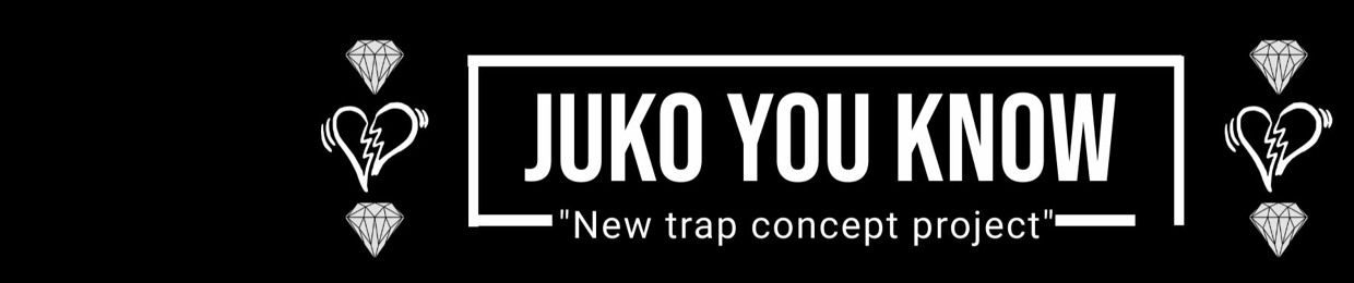 - JUKO- YOU KNOW -