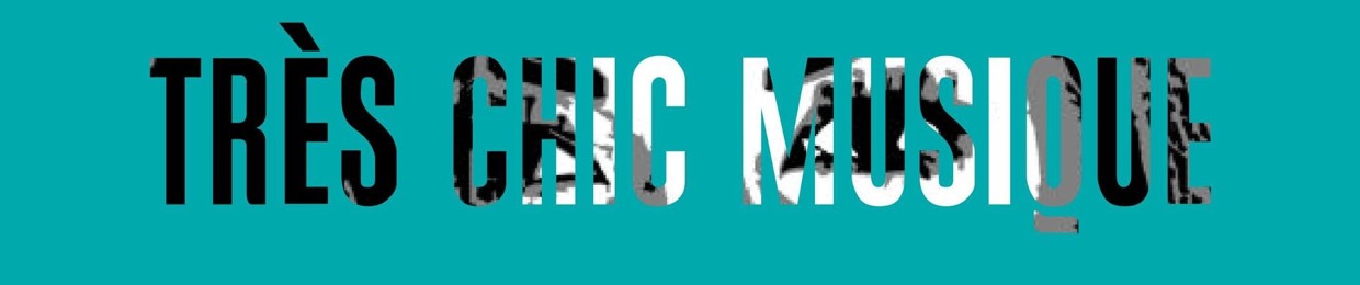TRÈS CHIC MUSIQUE