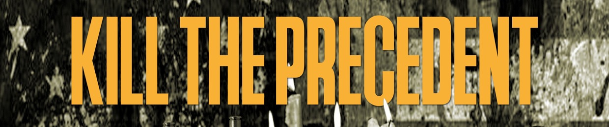 Kill The Precedent