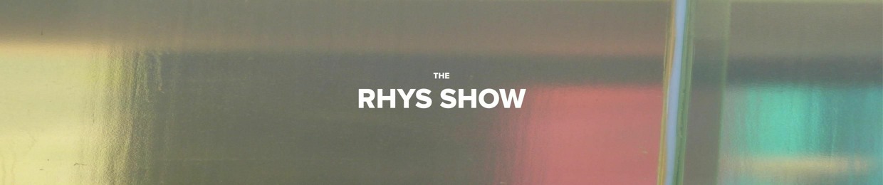 The Rhys Show