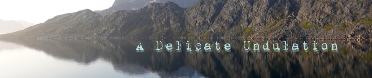 A Delicate Undulation