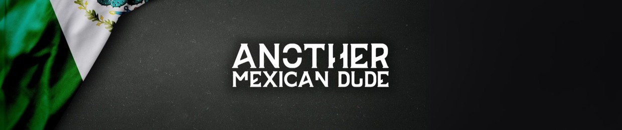 Another Mexican Dude