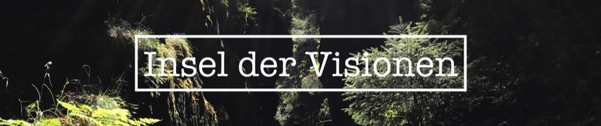 INSEL DER VISIONEN