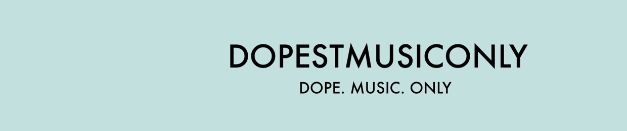 Dopest Music Only
