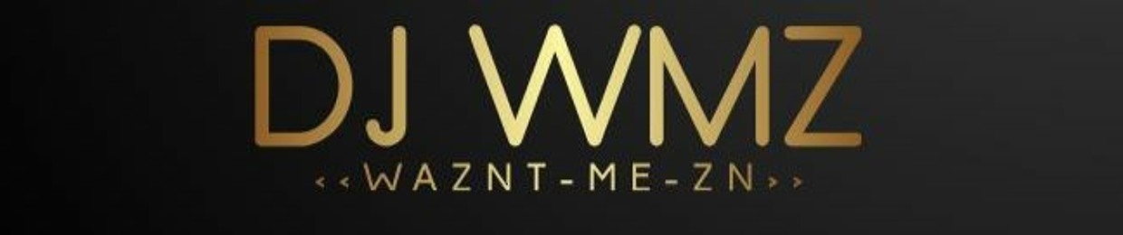 <<waznt-me-zn>> DJ WMZ