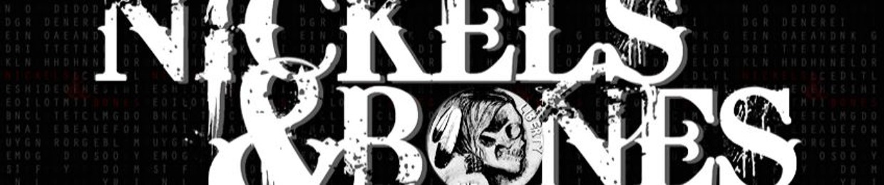 Nickels & Bones