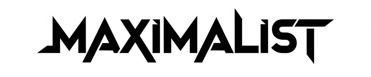 Maximalist
