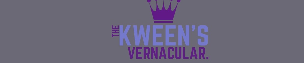 The Kween's Vernacular