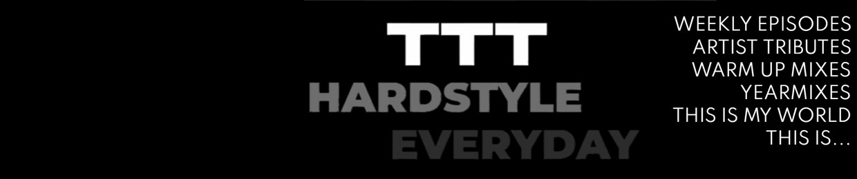 TTT Hardstyle Everyday