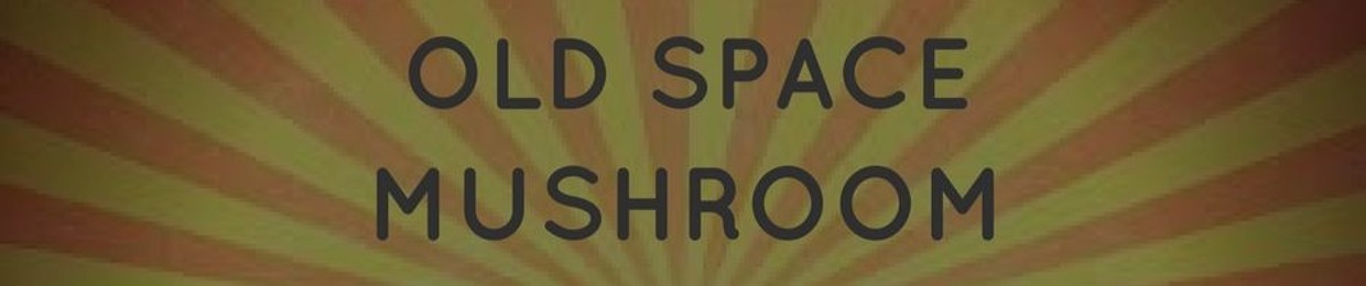 Old Space Mushroom