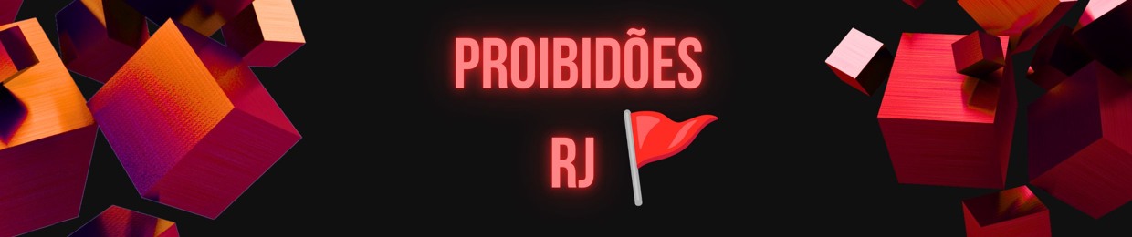 PROIBIDÕES RJ 🚩