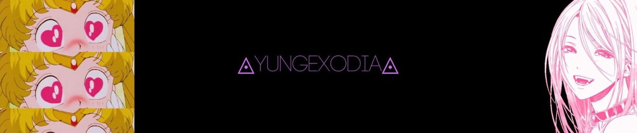 ◬YungExodia◬