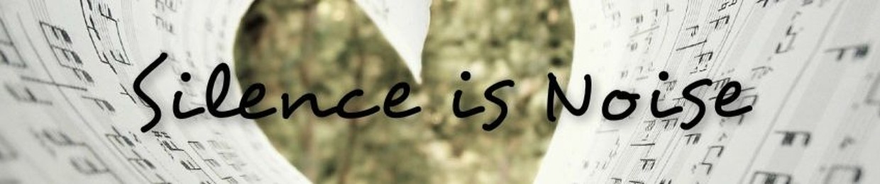 Silence is Noise