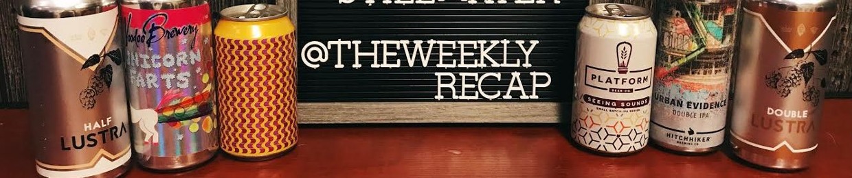 The Weekly Re-Cap (Beer Podcast)