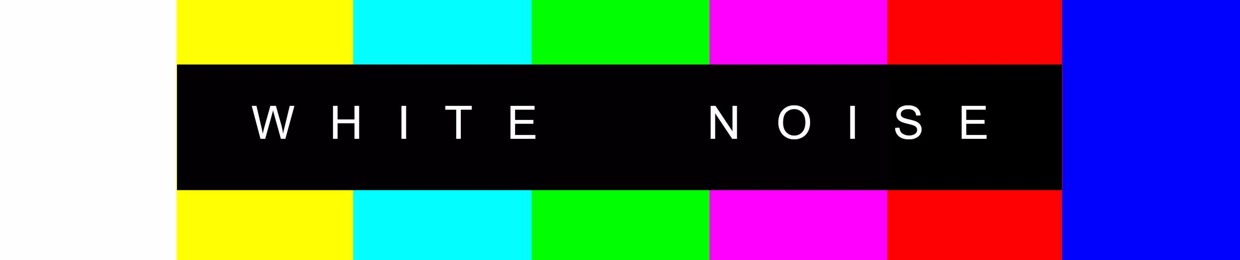 Fear the White Noise