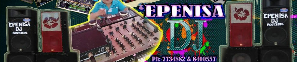 'EPENISA DJ AND SOUND SYSTEM FOR HIRE