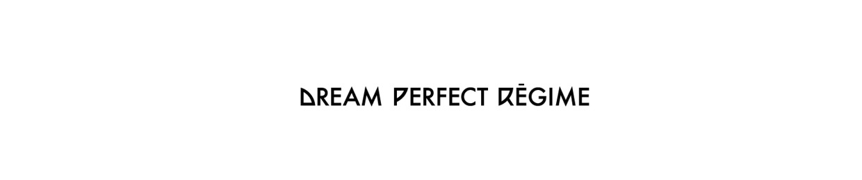Dream Perfect Regime (DPR)