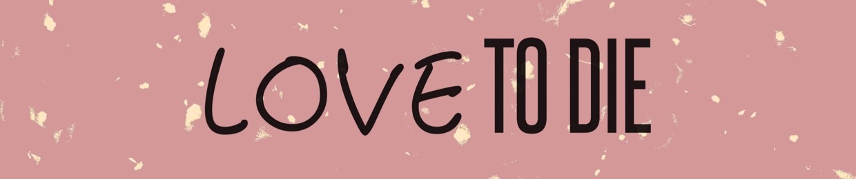 LOVE TO DIE