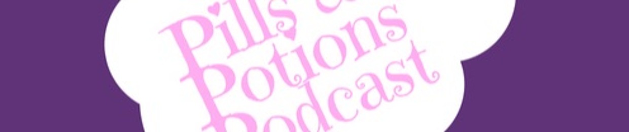 Pills & Potions Podcast