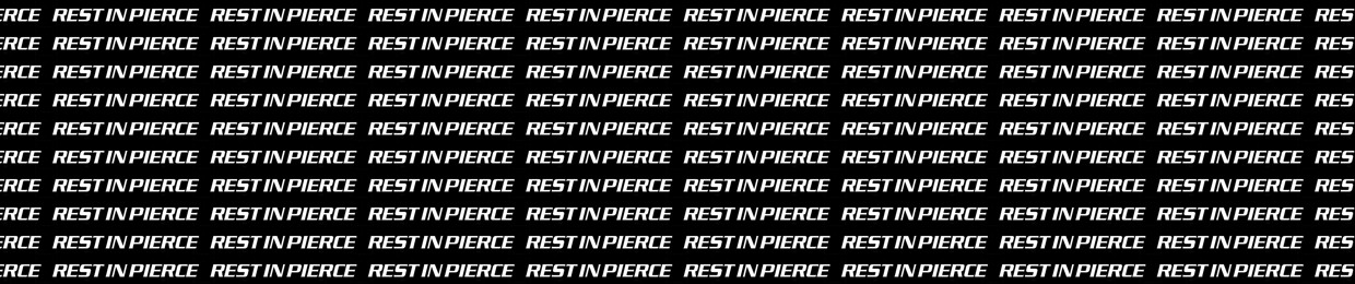 Rest in Pierce