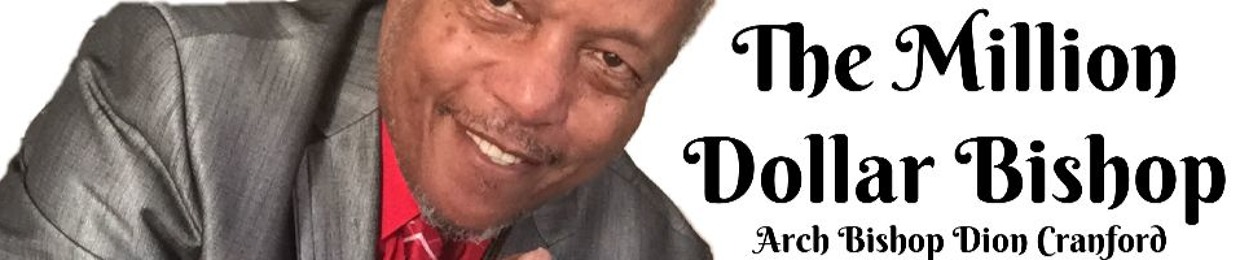 Arch BishopDion Cranford-The Million Dollar Bishop