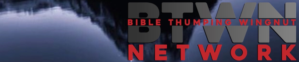 The Bible Thumping Wingnut Network