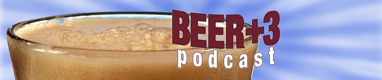 Beer Plus 3 Podcast