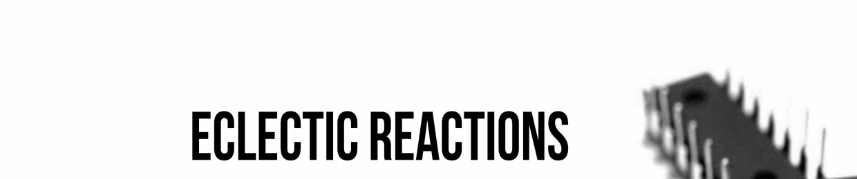 Eclectic Reactions