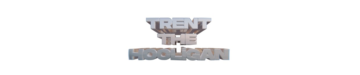 Trent the HOOLiGAN